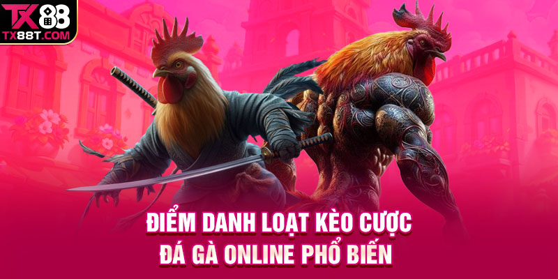 Điểm danh loạt kèo cược đá gà online phổ biến