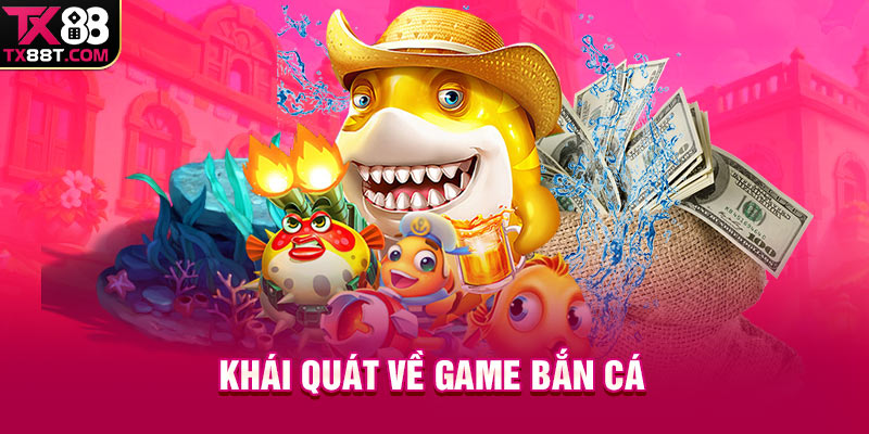 Khái quát về game bắn cá