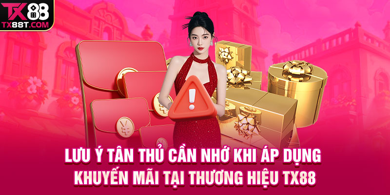 Lưu ý tân thủ cần nhớ khi áp dụng khuyến mãi tại thương hiệu TX88