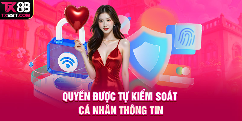 Quyền được tự kiểm soát cá nhân thông tin