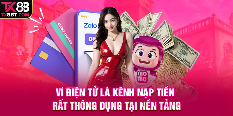 Ví điện tử là kênh nạp tiền rất thông dụng tại nền tảng