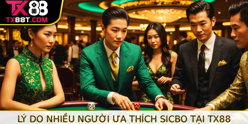 Lý do nhiều người ưa thích Sicbo tại TX88